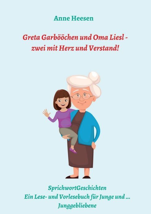 "Greta Garbööchen und Oma Liesl - zwei mit Herz und Verstand!" von Anne Heesen