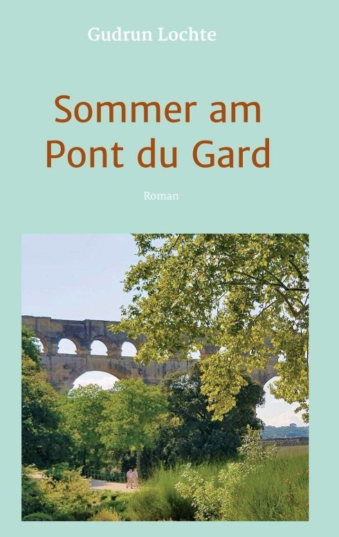 "Sommer am Pont du Gard" von Gudrun Lochte