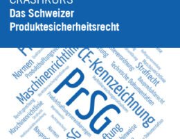 Product Compliance und Produktesicherheitsrecht in der Schweiz