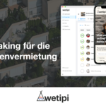 Wetipi macht die Immobilienvermietung einfach, transparent und digital