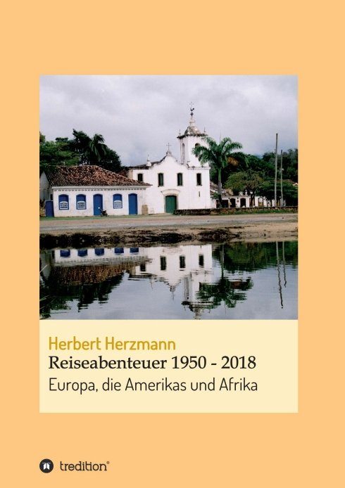 "Reiseabenteuer 1950 - 2018" von Herbert Herzmann