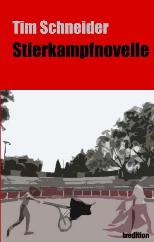 "Stierkampfnovelle" von Tim Schneider