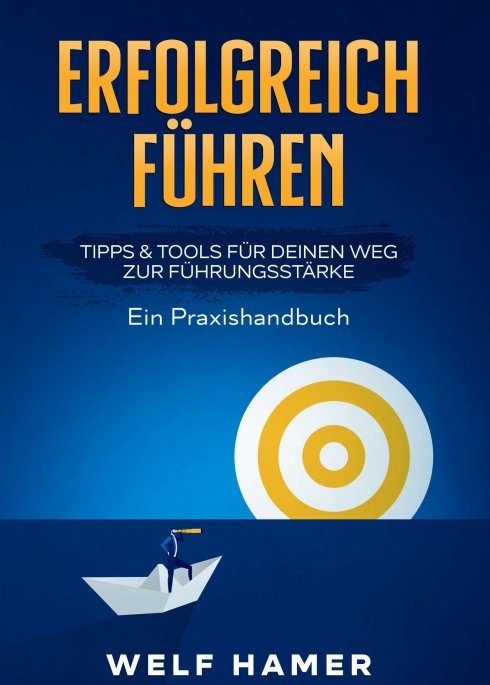 "ERFOLGREICH FÜHREN PRAXISHANDBUCH" von Welf Hamer