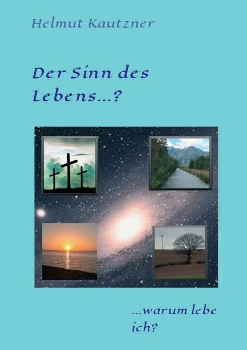 "Der Sinn des Lebens ...?" von Helmut Kautzner