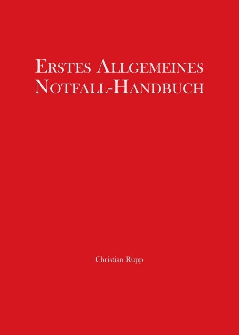 "Erstes Allgemeines Notfall-Handbuch" von Christian Rupp