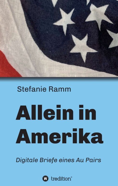 "Allein in Amerika - Digitale Briefe eines Au Pairs" von Stefanie Ramm