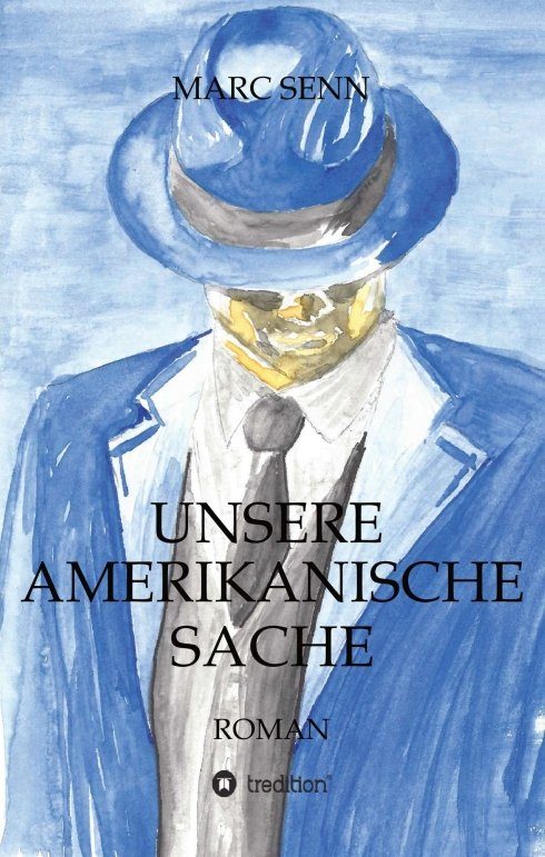 "UNSERE AMERIKANISCHE SACHE" von Marc Senn