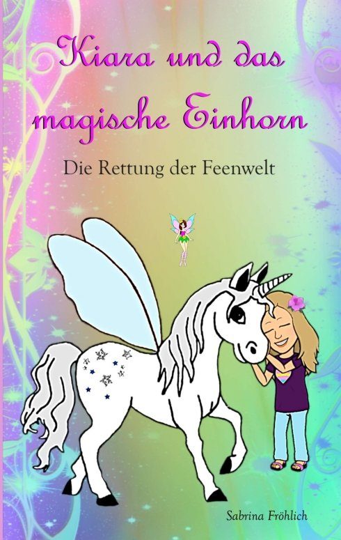 "Kiara und das magische Einhorn" von Sabrina Fröhlich
