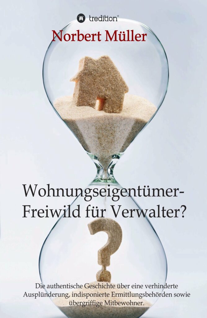 "Wohnungseigentümer- Freiwild für Verwalter?" von Norbert Müller