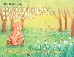 „Von Frühlingsbären, Blütenzauber, Bienen & Osterhasen - 24 bunte Vorlesegeschichten im Frühling_Front_openPR-537d210b