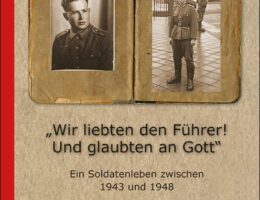 "Wir liebten den Führer! Und glaubten an Gott" - A. Mertens - Helios-Verlag