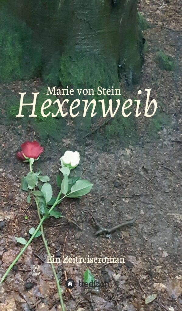 "Hexenweib: Ein Zeitreiseroman" von Marie von Stein