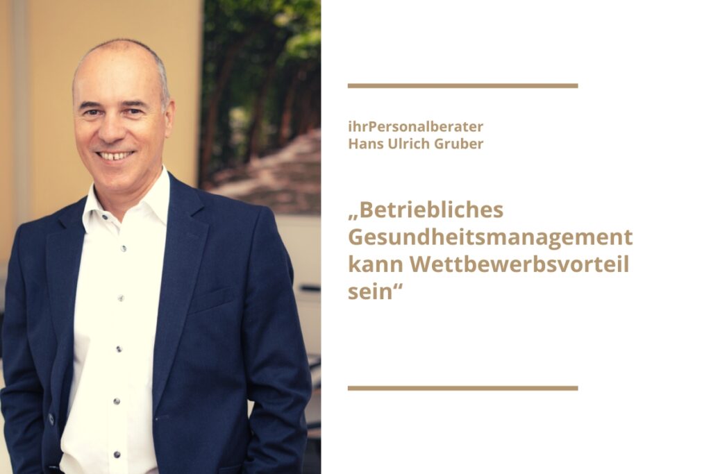 Personalberater Hans Ulrich Gruber: Betriebliches Gesundheitsmanagement kann Wettbewerbsvorteil sein (Die Bildrechte liegen bei dem Verfasser der Mitteilung.)