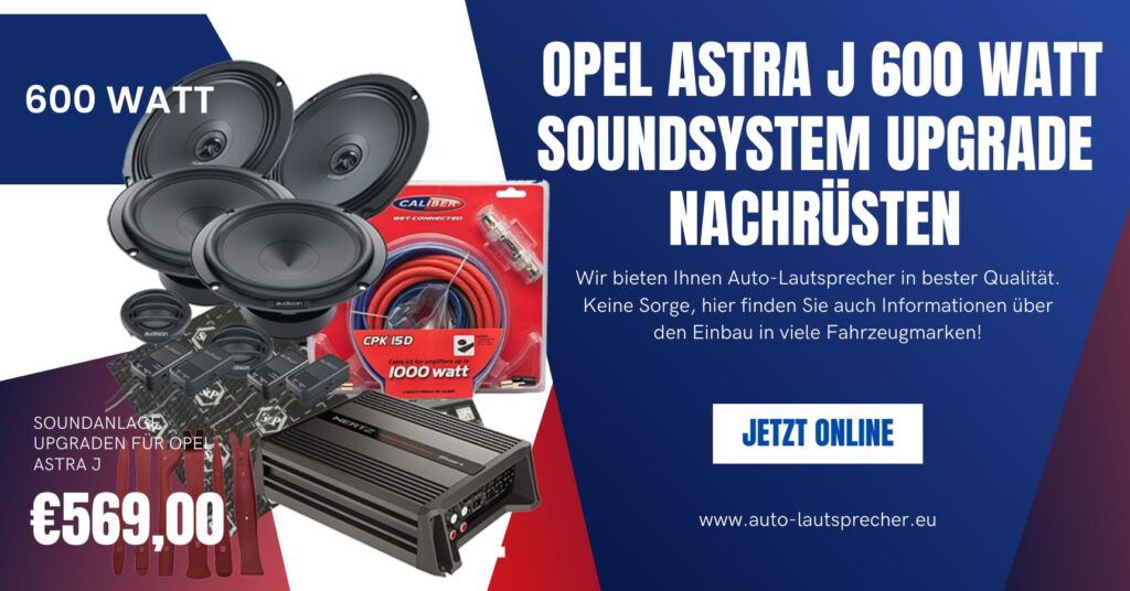 Opel Astra J 600 Watt Soundsystem Upgrade nachrüsten (Die Bildrechte liegen bei dem Verfasser der Mitteilung.)