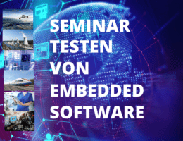 2-tägiges Präsenz-Seminar „Testen von Embedded Software“ am 26. und 27. April 2023mit Dipl.-Ing. M