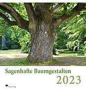 Baumkalender der besonderen Art – „Sagenhafte Baumgestalten 2023“ Deutschlands älteste Bäume