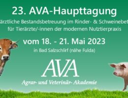 23. AVA-Haupttagung für mehr Tiergesundheit, Tierwohl und Tierschutz- 18.-21.Mai in Bad Salzschlirf (Fulda)
