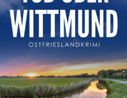 Ostfrieslandkrimi "Tod über Wittmund" von Thorsten Siemens (Klarant Verlag