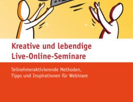 Neu: Kreative und lebendige Live-Online-Seminare. Lernen im virtuellen Raum abwechslungsreich gestalten