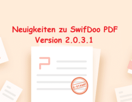 SwifDoo PDF präsentiert stolz die Veröffentlichung der Version 2.0.3.1