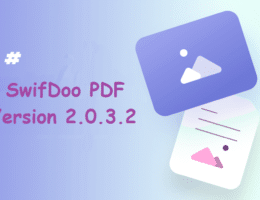 SwifDoo PDF veröffentlicht neue Version 2.0.3.2 mit erweiterten Funktionen für optimales PDF-Erlebnis