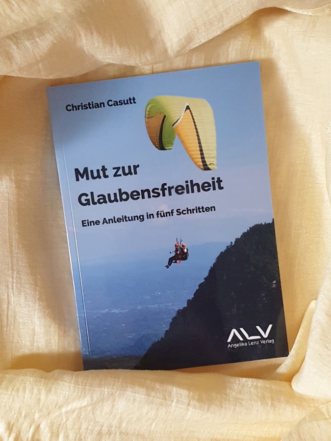 Christian Casutt: Mut zur Glaubensfreiheit (© Angelika Lenz Verlag)