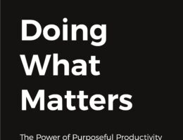 „Doing What Matters“: Produktivität ist mehr als nur Zeitmanagement