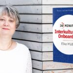30 Minuten Interkulturelles Onboarding – der Ratgeber und Wegweiser von Elke Müller (Die Bildrechte liegen bei dem Verfasser der Mitteilung.)