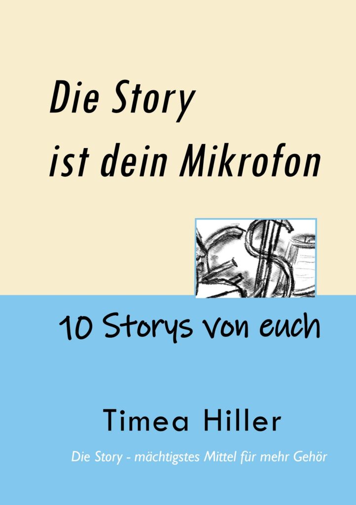Neuer Storytelling-Ratgeber: „Die Story ist dein Mikrofon“ von Timea Hiller (Die Bildrechte liegen bei dem Verfasser der Mitteilung.)
