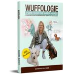 Wuffologie - "Wuffologie - Verstehen Sie Ihren Hund!" neues Buch von Sandra Bucher (Die Bildrechte liegen bei dem Verfasser der Mitteilung.)