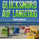 Ostfrieslandkrimi "Glücksmord auf Langeoog" von Julia Brunjes (Klarant Verlag