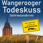 Ostfrieslandkrimi "Wangerooger Todeskuss" von Thorsten Siemens (Klarant Verlag