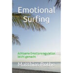 Cover "Emotional Surfing - Achtsame Emotionsregulierung leicht gemacht" von Matthias Rothe