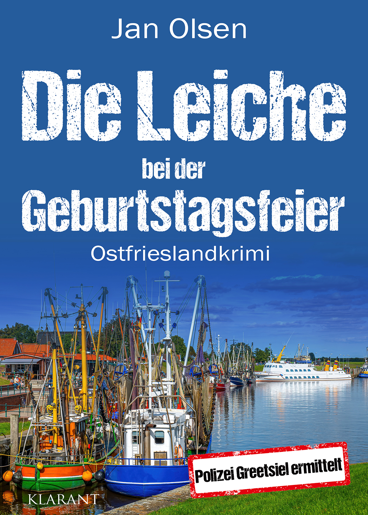 Ostfrieslandkrimi "Die Leiche bei der Geburtstagsfeier" von Jan Olsen (Klarant Verlag
