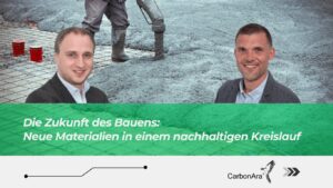 CarbonAra - Zukunft des Bauens mit Dr Andre Stang und Mark FuÌger (Die Bildrechte liegen bei dem Verfasser der Mitteilung.)