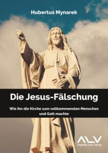 Hubertus Mynarek: Die Jesus-Fälschung (© )