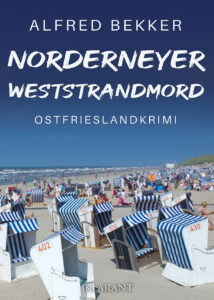 Ostfrieslandkrimi "Norderneyer Weststrandmord" von Alfred Bekker (Klarant Verlag